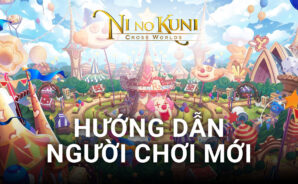 Ni no Kuni: Cross Worlds – Hướng Dẫn Tân Thủ