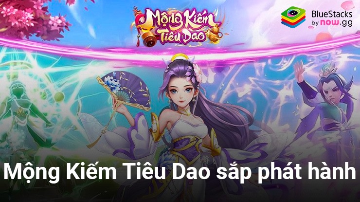 Mộng Kiếm Tiêu Dao: Game nhập vai mới sắp ra mắt của NPH VGP