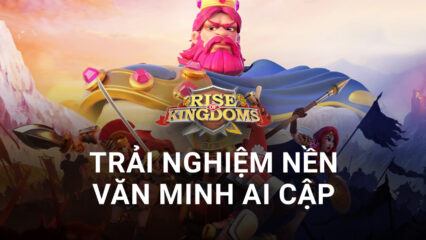 Rise of Kingdoms – Gamota: Trải nghiệm nền văn minh Ai Cập vừa xuất hiện