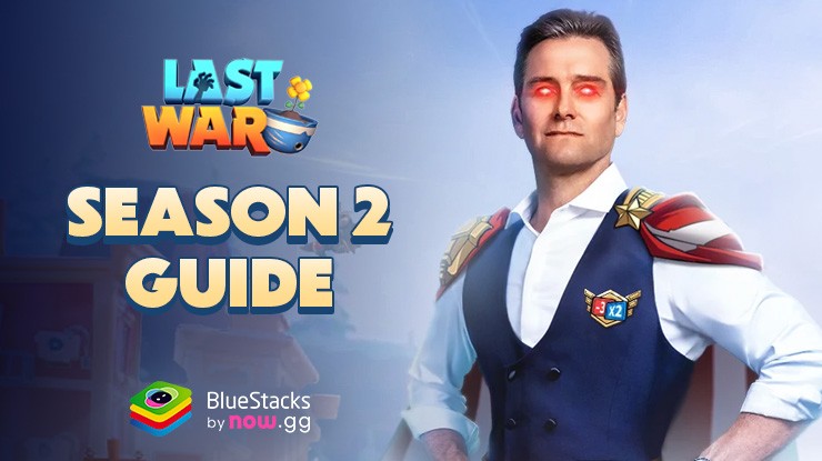 Season 2 Guide for Last War: Survival Game – Key Features and New Mechanics Explained