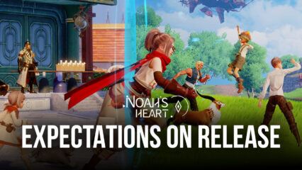 Everything to Expect From the New Noah’s Heart When the Game Launches