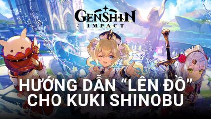 Genshin Impact: Hướng dẫn chọn vũ khí, trang bị và đội hình cho Kuki Shinobu