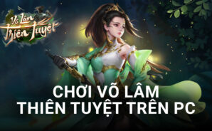 Trải nghiệm game Võ Lâm Thiên Tuyệt trên PC với BlueStacks