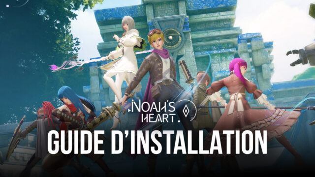 Comment Jouer à Noah’s Heart sur PC avec BlueStacks