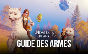 Le Guide des Armes Noah’s Heart – Explication des Statistiques et des Styles de Jeu