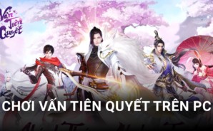 Trải nghiệm game nhập vai Vấn Tiên Quyết trên PC với BlueStacks