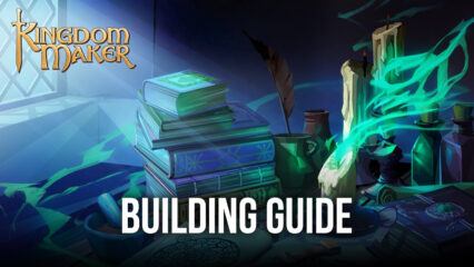 Kingdom Building Guide for Kingdom Maker