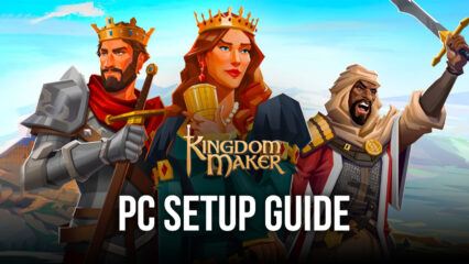 How to Play and Install Kingdom Maker on PC with BlueStacks