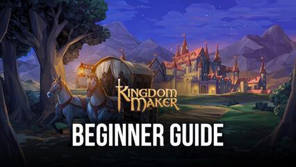 The Epic Beginner’s Guide to Kingdom Maker