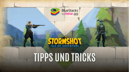 Tipps und Tricks für Stormshot:Insel des Abenteuers, um deinen Fortschritt zu optimieren