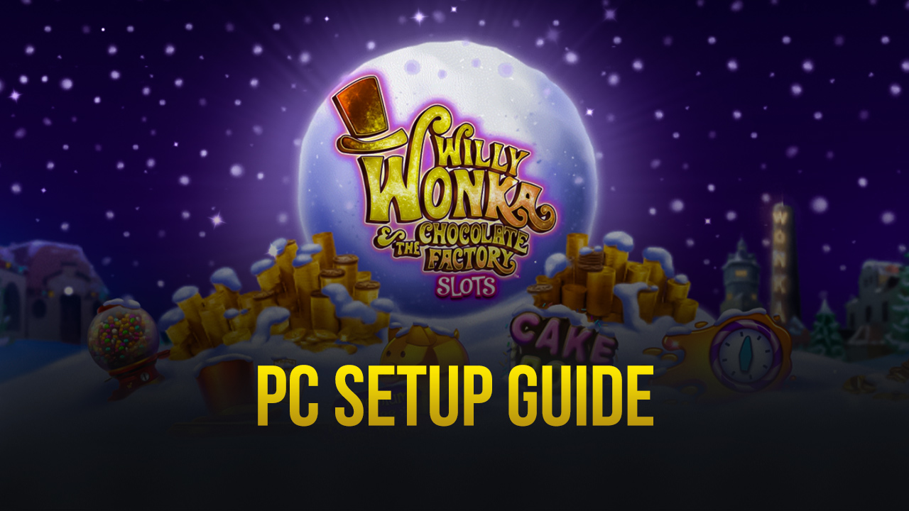 How to Play Willy Wonka Casino On PC With BlueStacks