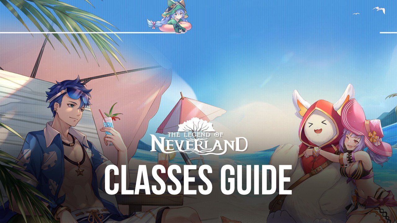 The Legend of Neverland - A Thorough Guide to Classes and their