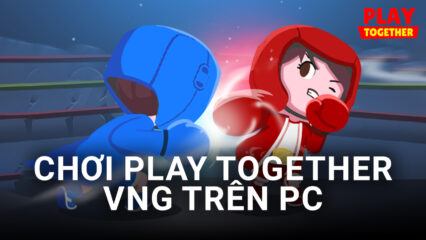Trải nghiệm Play Together VNG trên PC cùng BlueStacks