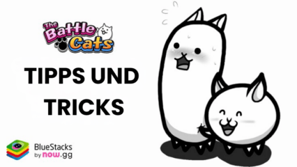 Tipps und Tricks für The Battle Cats – Beste Strategien zur Steigerung deines Fortschritts.