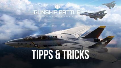 Tipps und Tricks zum Spielen von Gunship Battle Total Warfare