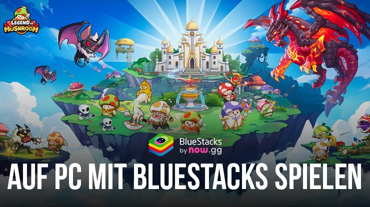 So lädst du Legend of Mushroom mit BlueStacks auf den PC herunter und spielst es