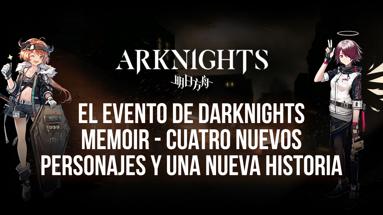 El Evento de Darknights Memoir de Arknights – Cuatro Nuevos Personajes y Una Nueva Historia