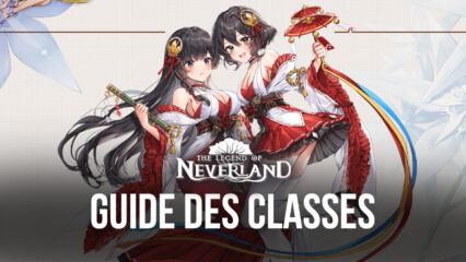 The Legend of Neverland – Le Guide Complet des Classes et des Compétences