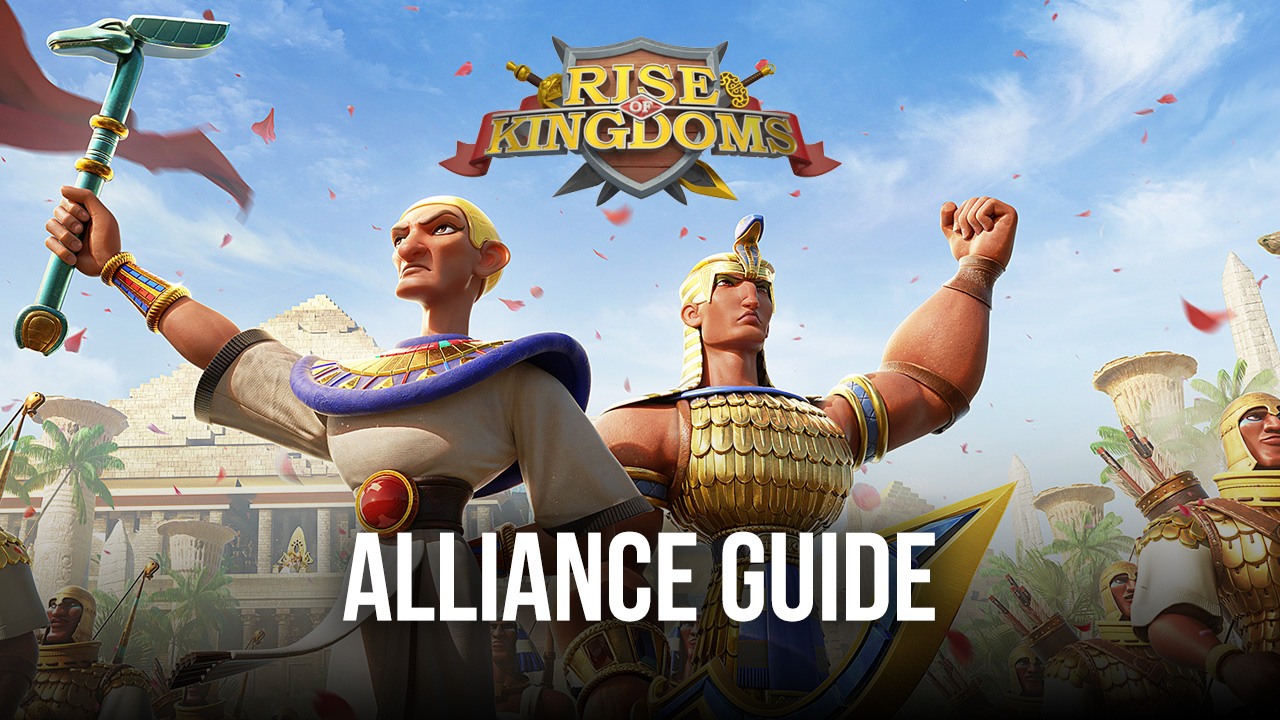 Rise of Kingdoms Alliance Guide - Everything You Need to Know