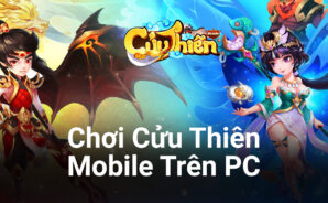 Chơi game nhập vai tiên hiệp Cửu Thiên Mobile trên PC với BlueStacks