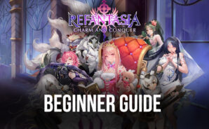 BlueStacks’ Beginners Guide to Playing Refantasia: Charm and Conquer