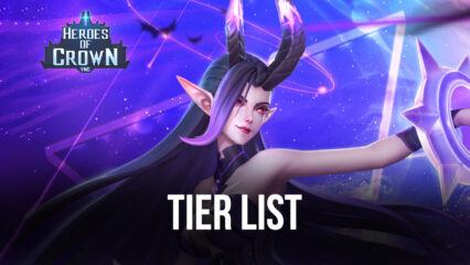 Heroes of Crown Tier List – The Best and Worst Characters in the Game