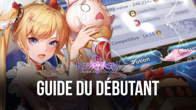 Le Guide du Débutant de BlueStacks pour Jouer à Refantasia: Charm and Conquer