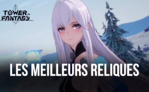 Les Meilleures Reliques à Utiliser en Mode Classé dans Tower of Fantasy