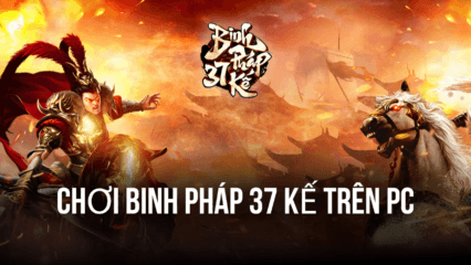 Chơi Binh Pháp 37 Kế trên PC với BlueStacks