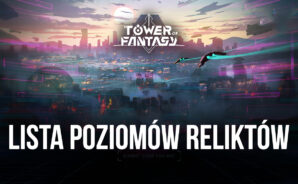 Najlepsze relikty do wykorzystania w Tower of Fantasy