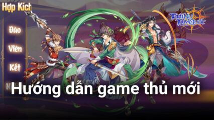 Thái Hư Tam Quốc: Hướng dẫn game thủ mới chơi trên PC