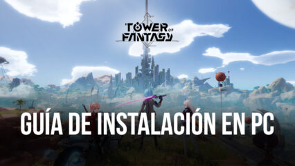 Cómo jugar Tower of Fantasy Global en PC con BlueStacks