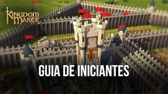 Guia de Iniciantes para começar em Kingdom Maker com tudo