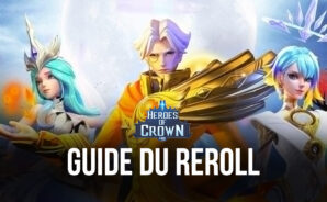 Guide du Reroll dans Heroes of Crown VNG – Comment Obtenir les Meilleurs Personnages dès le Début du Jeu