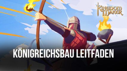 Leitfaden zum Königreichsbau für Kingdom Maker