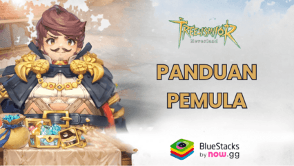 Langkah Awal Pemula di Tree of Savior: Neverland – Pahami Mekanisme Dasarnya!