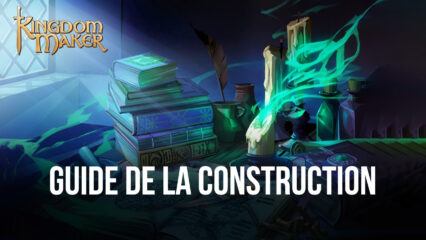 Le Guide de Construction de Royaume dans Kingdom Maker