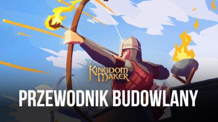 Przewodnik budowania Królestwa dla Kingdom Maker