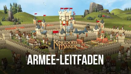 Wie man in Kingdom Maker eine Armee aufbaut und das Land erobert