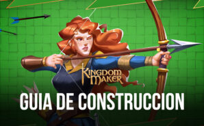 Guía de construcción del reino para Kingdom Maker