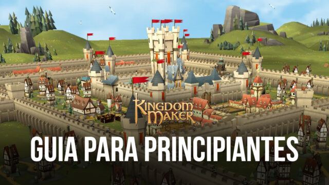 Épica Guia para principiantes de Kingdom Maker