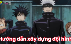Hướng dẫn xây dựng đội hình khi chơi Jujutsu Kaisen Phantom Parade trên PC với BlueStacks