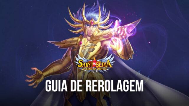 Saint Seiya: Lendas da Justiça Guia de Rerolagem – Como Desbloquear os Melhores Personagens Desde o Início