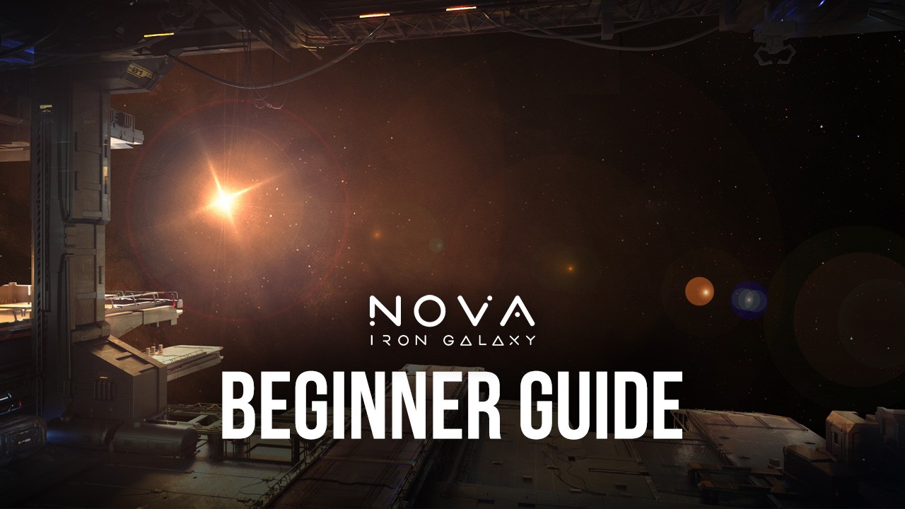 BlueStacks' Beginners Guide to Playing Nova: Iron Galaxy