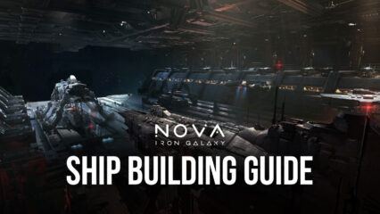 Nova: Iron Galaxy – A Guide to Shipbuilding