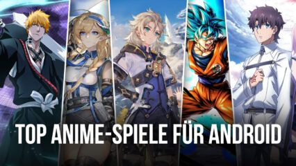 Die Top 10 der Animespiele für Android