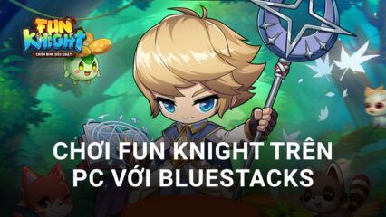 Trải nghiệm chơi Fun Knight trên PC với BlueStacks
