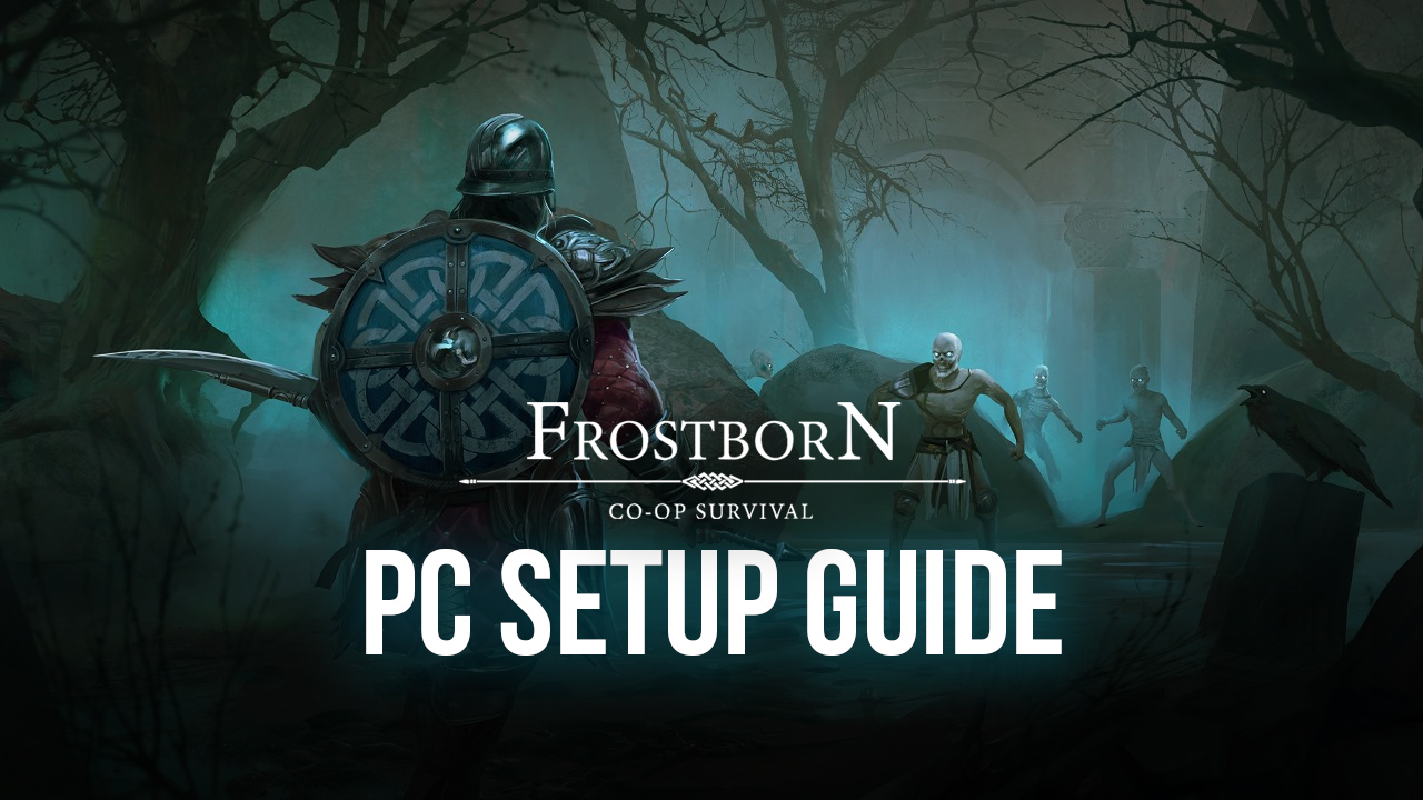 Frostborn: Coop Survival – How to Play This Survival Game on PC With BlueStacks