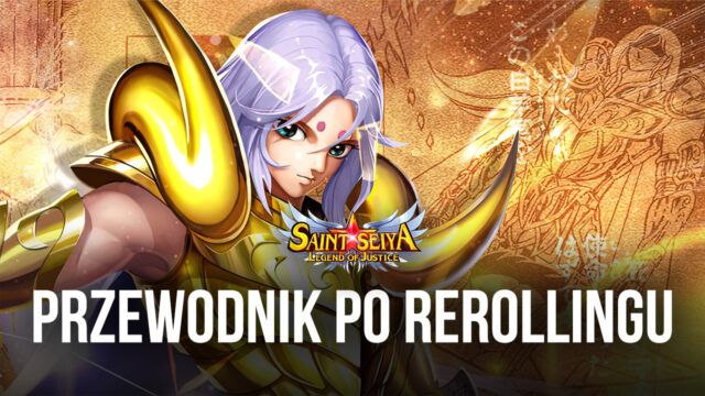 Przewodnik po rerollingu w Saint Seiya: Legend of Justice – Jak od początku odblokować najlepsze postacie