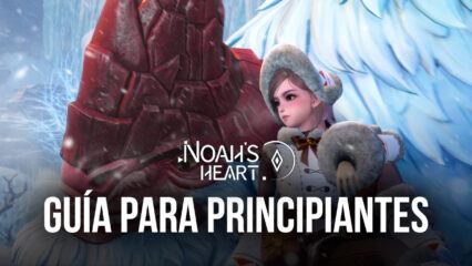 Guía para principiantes de Noah’s Heart: consejos, trucos y estrategias para tener un buen comienzo en este nuevo MMORPG móvil